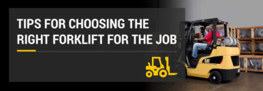 Tips for Choosing the Right Forklift for the Job