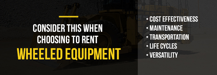 what to consider when choosing to rent wheeled equipment