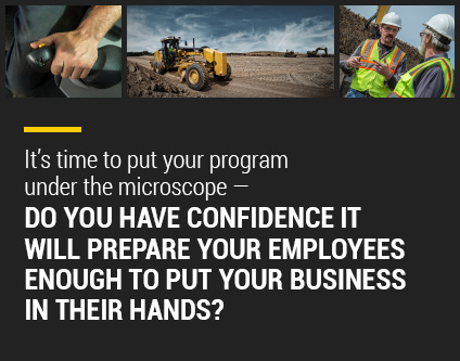 It's time to put your program under the microscope - Do you have confidence it will prepare your employees enough to put your business in their hands?
