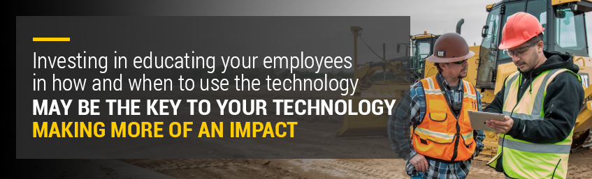 investing in educating your employees in how and when to use the technology may be the key to your technology making more of an impact
