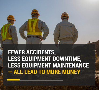 Fewer accidents, less equipment downtime, less equipment maintenance - all lead to more money
