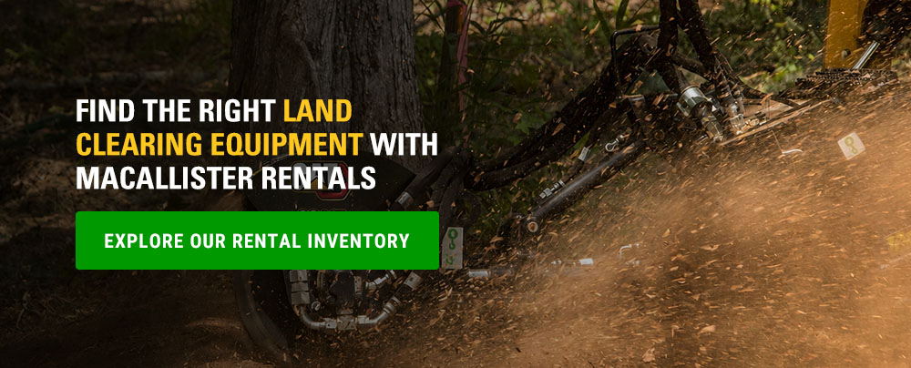 land clearing equipment from macallister rentals