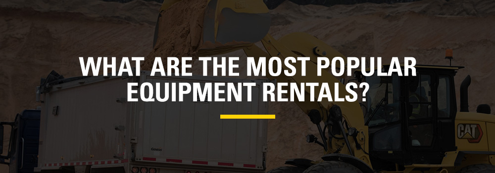 most popular equipment rentals